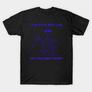 LIVE YOUR BEST LIFE DIE YOUR BEST DEATH BLUE T-Shirt